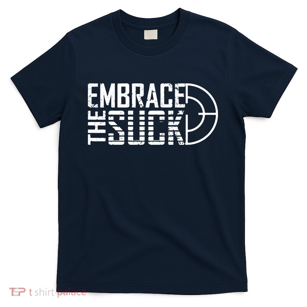 Embrace The Suck T-Shirt
