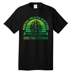 End The Stigma Mental Health Matters Mental Awareness Gifts Tall T-Shirt