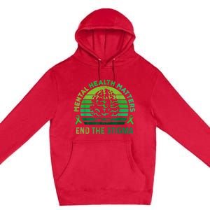 End The Stigma Mental Health Matters Mental Awareness Gifts Premium Pullover Hoodie