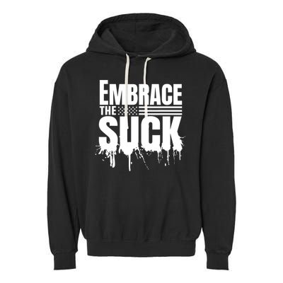 Embrace The Suck Military Veteran Garment-Dyed Fleece Hoodie