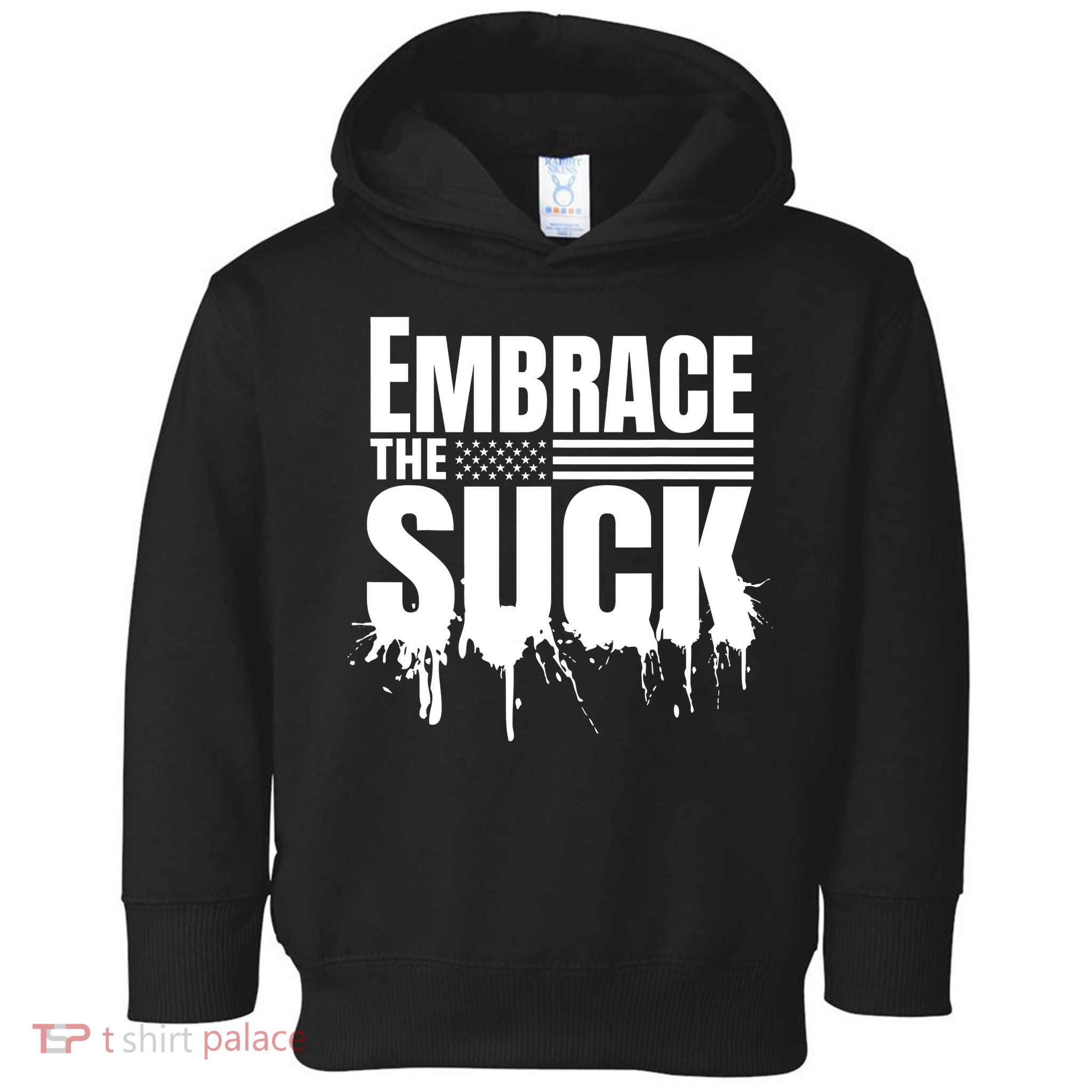 Embrace The Suck Military Veteran Toddler Hoodie