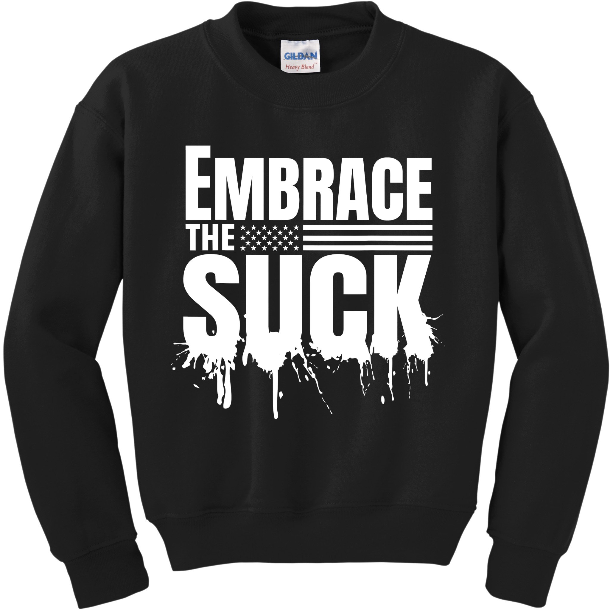 Embrace The Suck Military Veteran Kids Sweatshirt