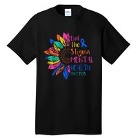 End The Stigma Mental Health Matters Mental Awareness Tall T-Shirt