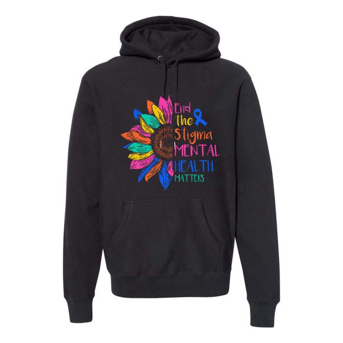 End The Stigma Mental Health Matters Mental Awareness Premium Hoodie