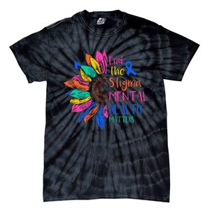 End The Stigma Mental Health Matters Mental Awareness Tie-Dye T-Shirt