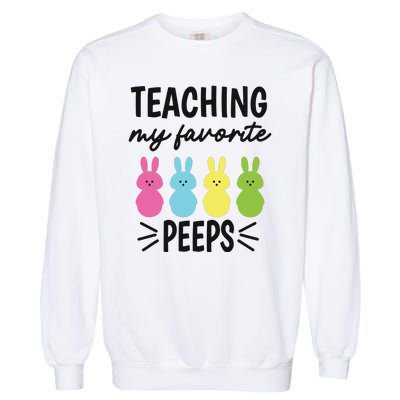 Easter Teacher Teaching My Favorite Peeps Garment-Dyed Sweatshirt