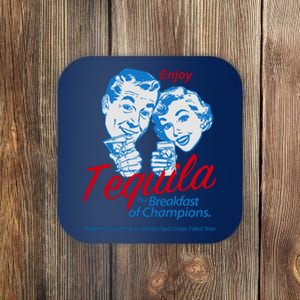 Enjoy Tequila The Breakfast Of Champions Coaster