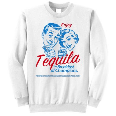 Enjoy Tequila The Breakfast Of Champions Sweatshirt