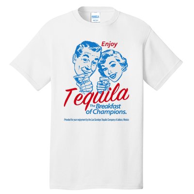 Enjoy Tequila The Breakfast Of Champions Tall T-Shirt