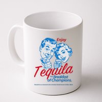 Enjoy Tequila The Breakfast Of Champions Coffee Mug