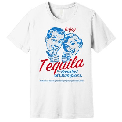 Enjoy Tequila The Breakfast Of Champions Premium T-Shirt