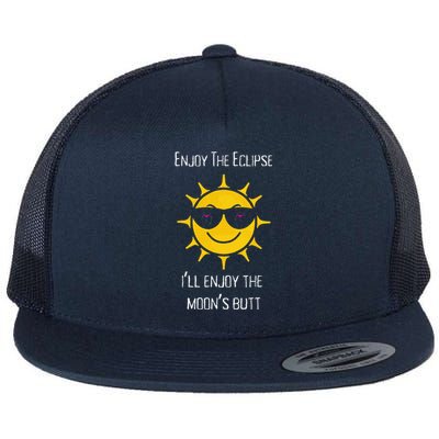 Enjoy The Total Solar Eclipse Ill Enjoy The Moons Butt Flat Bill Trucker Hat