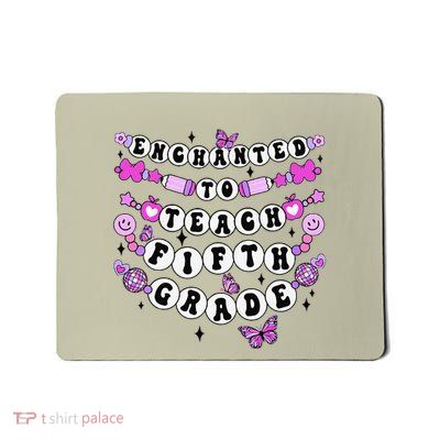 Enchanted To Teach 5th Grade Friendship Bracelet Teacher Mousepad