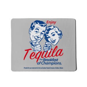 Enjoy Tequila The Breakfast Of Champions Mousepad