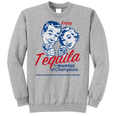 Enjoy Tequila The Breakfast Of Champions Sweatshirt