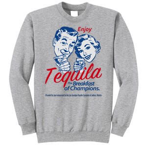 Enjoy Tequila The Breakfast Of Champions Tall Sweatshirt