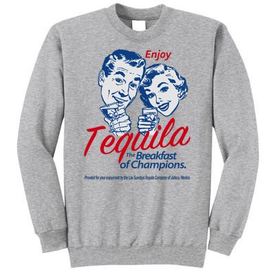 Enjoy Tequila The Breakfast Of Champions Tall Sweatshirt