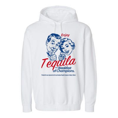 Enjoy Tequila The Breakfast Of Champions Garment-Dyed Fleece Hoodie