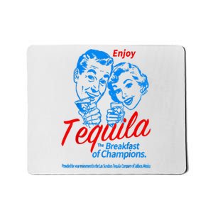 Enjoys Tequila The Breakfasts Of Championss Mousepad