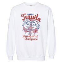 Enjoys Tequila The Breakfasts Of Championss Garment-Dyed Sweatshirt