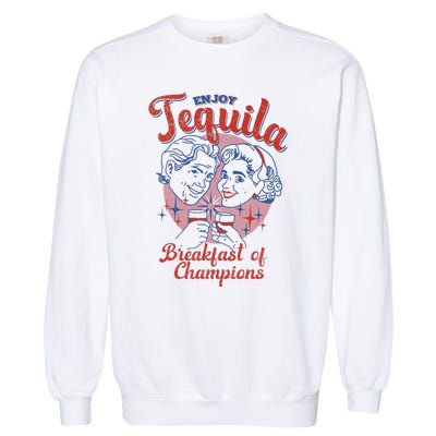 Enjoys Tequila The Breakfasts Of Championss Garment-Dyed Sweatshirt