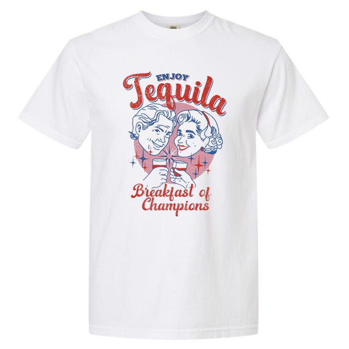 Enjoys Tequila The Breakfasts Of Championss Garment-Dyed Heavyweight T-Shirt