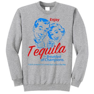 Enjoys Tequila The Breakfasts Of Championss Tall Sweatshirt