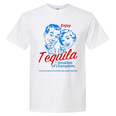 Enjoys Tequila The Breakfasts Of Championss Garment-Dyed Heavyweight T-Shirt