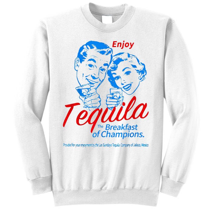 Enjoys Tequila The Breakfasts Of Championss Sweatshirt