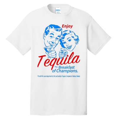 Enjoys Tequila The Breakfasts Of Championss Tall T-Shirt