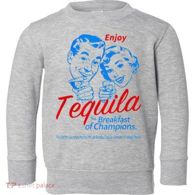 Enjoys Tequila The Breakfasts Of Championss Toddler Sweatshirt