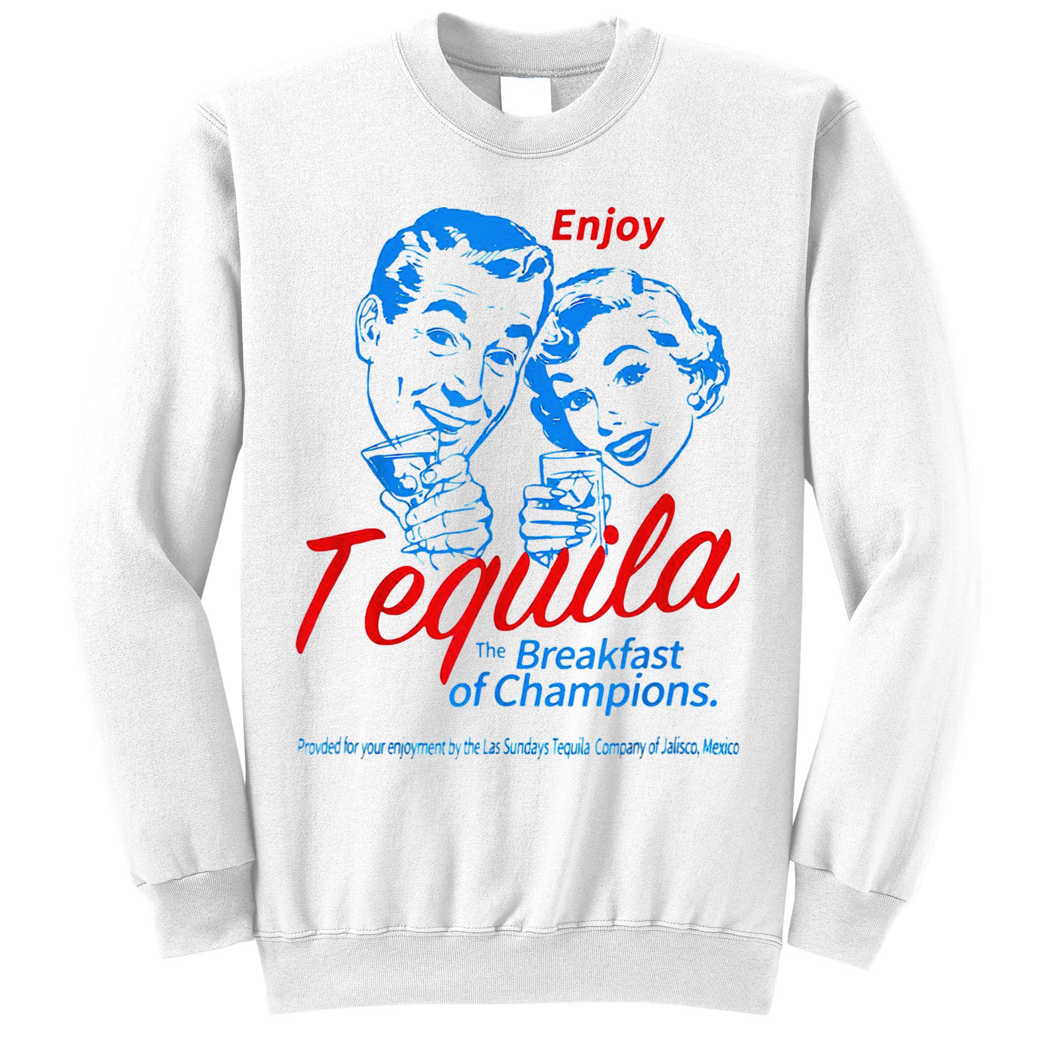 Enjoys Tequila The Breakfasts Of Championss Sweatshirt