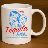 Enjoys Tequila The Breakfasts Of Championss 11oz C Handle Ceramic Mug