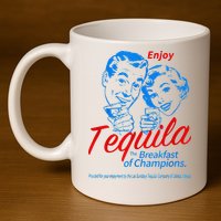 Enjoys Tequila The Breakfasts Of Championss 11oz C Handle Ceramic Mug