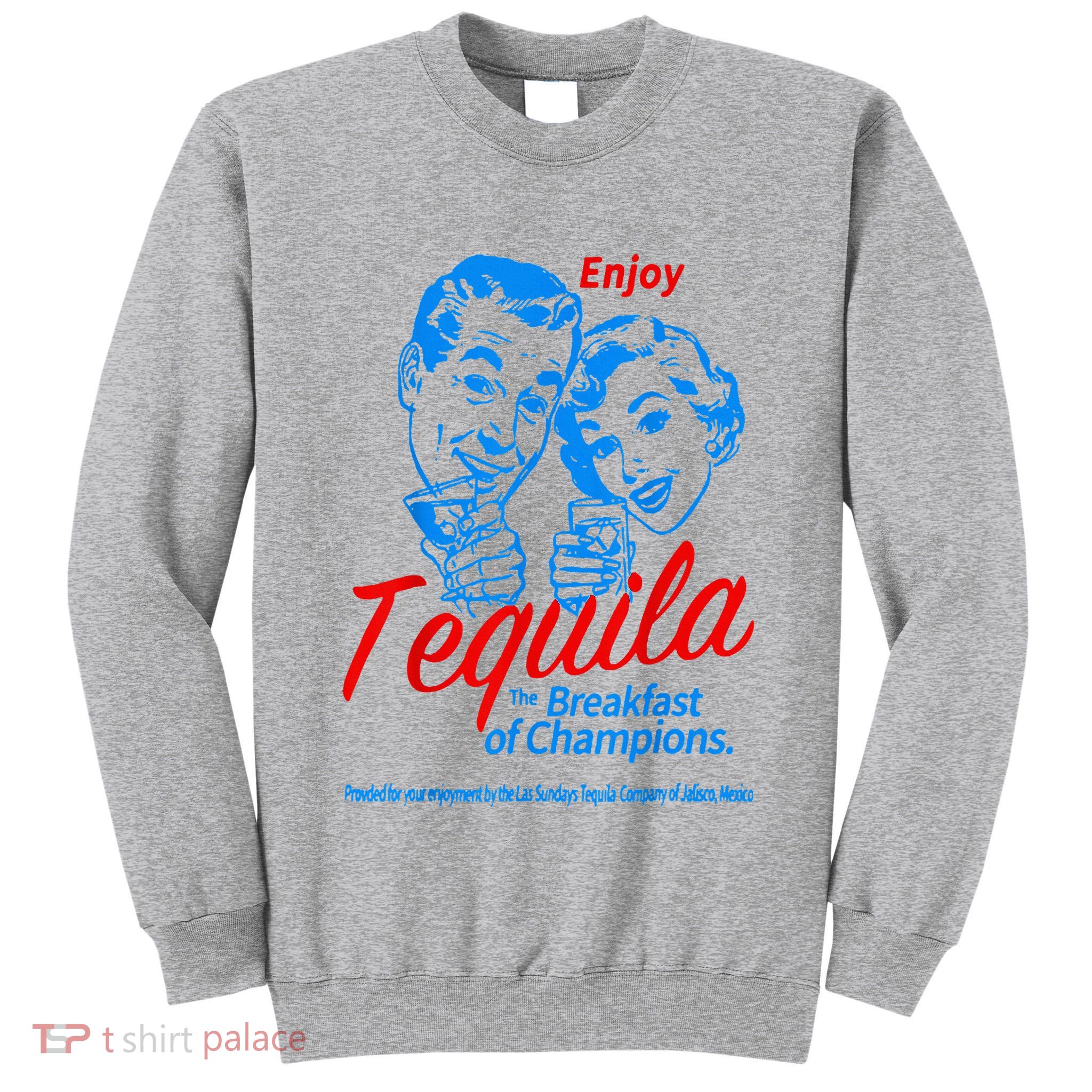 Enjoys Tequila The Breakfasts Of Championss Tall Sweatshirt