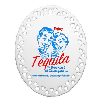 Enjoys Tequila The Breakfasts Of Championss Ceramic Oval Ornament