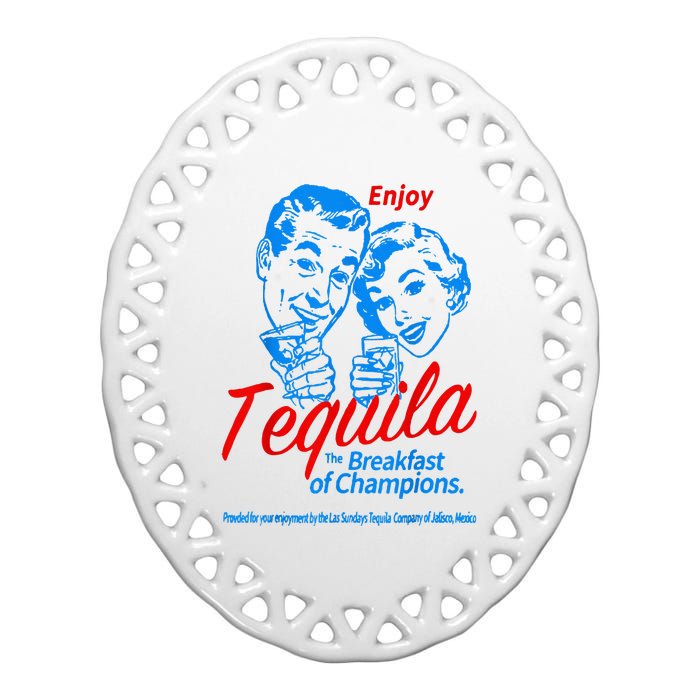 Enjoys Tequila The Breakfasts Of Championss Ceramic Oval Ornament