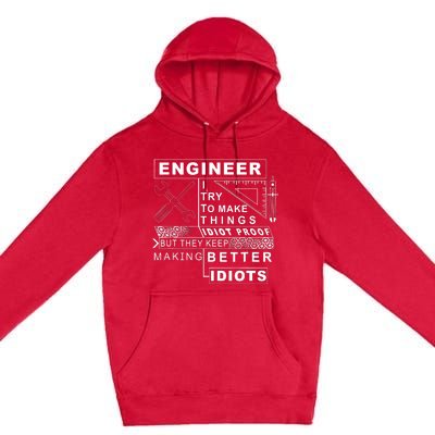 Engineer Try To Make Things Idiot Proof Engineering Design Premium Pullover Hoodie