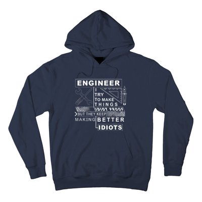 Engineer Try To Make Things Idiot Proof Engineering Design Hoodie