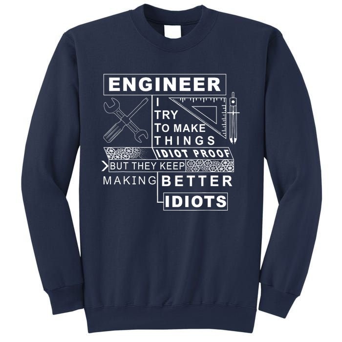 Engineer Try To Make Things Idiot Proof Engineering Design Sweatshirt