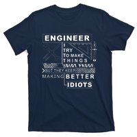 Engineer Try To Make Things Idiot Proof Engineering Design T-Shirt