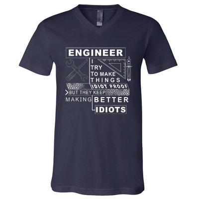 Engineer Try To Make Things Idiot Proof Engineering Design V-Neck T-Shirt