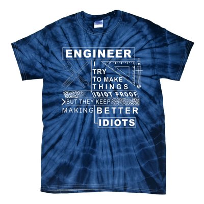 Engineer Try To Make Things Idiot Proof Engineering Design Tie-Dye T-Shirt