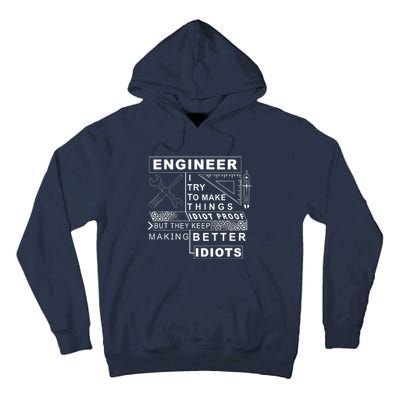 Engineer Try To Make Things Idiot Proof Engineering Design Tall Hoodie