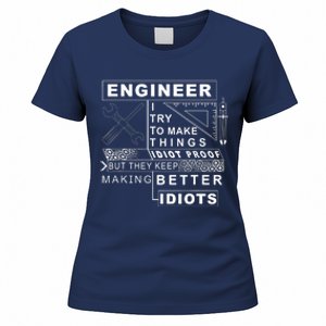 Engineer Try To Make Things Idiot Proof Engineering Design Women's T-Shirt