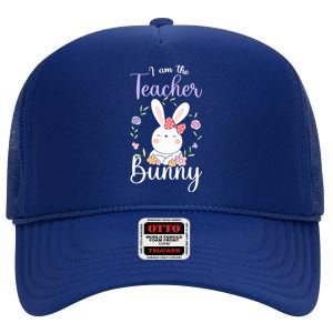 Easter Teachers Teacher Easter Day I'm The Teacher Bunny Cute Gift High Crown Mesh Back Trucker Hat