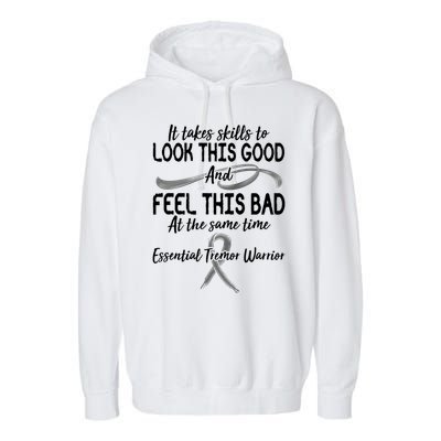 Essential Tremor Warrior It Takes Skills To Look This Good And Feel This Bad Garment-Dyed Fleece Hoodie