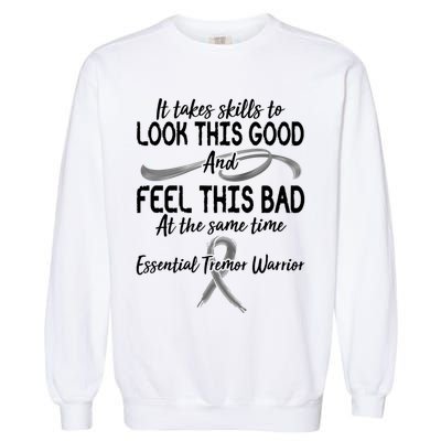 Essential Tremor Warrior It Takes Skills To Look This Good And Feel This Bad Garment-Dyed Sweatshirt