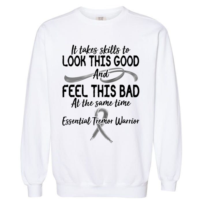 Essential Tremor Warrior It Takes Skills To Look This Good And Feel This Bad Garment-Dyed Sweatshirt