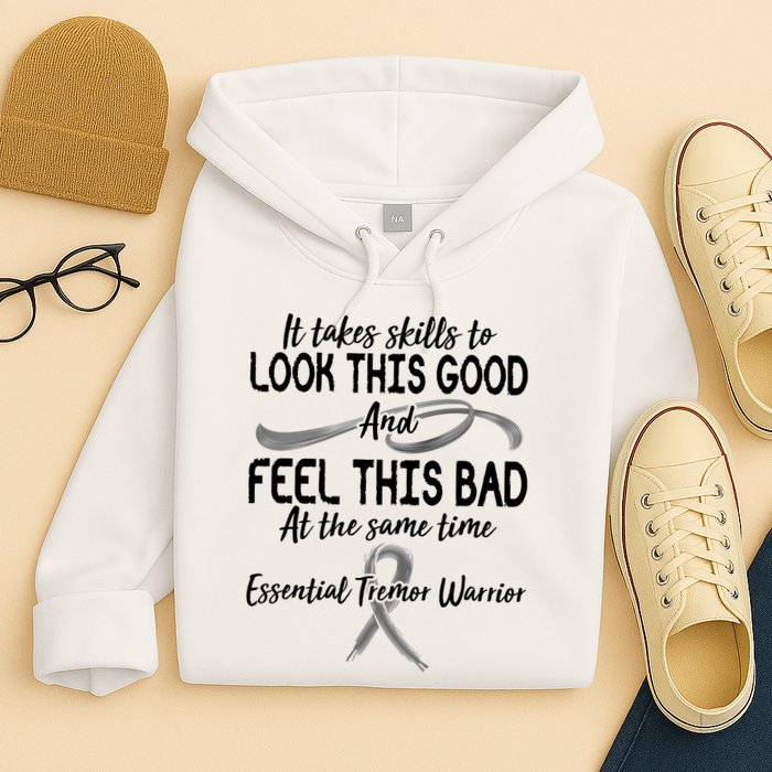 Essential Tremor Warrior It Takes Skills To Look This Good And Feel This Bad Hoodie